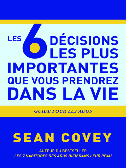 Title details for Les 6 Décisions les plus Importantes que Vous Prendrez Dans la Vie by Sean Covey - Available